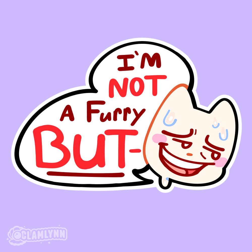 I'm Not A Furry But-, Vinyl Glossy Hand Cut Sticker